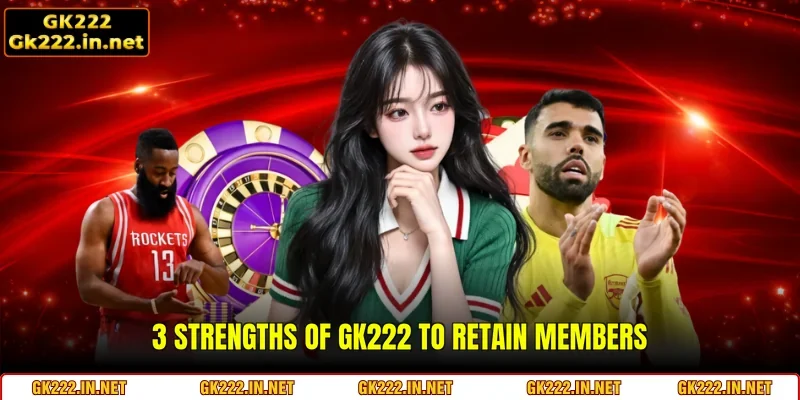 3 strengths of GK222 to retain members
