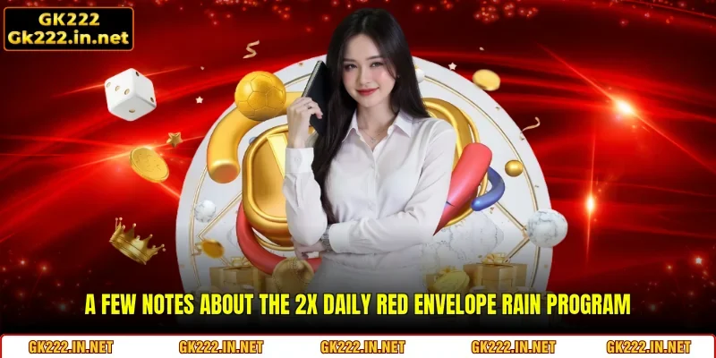 A few notes about the 2x Daily Red Envelope Rain program