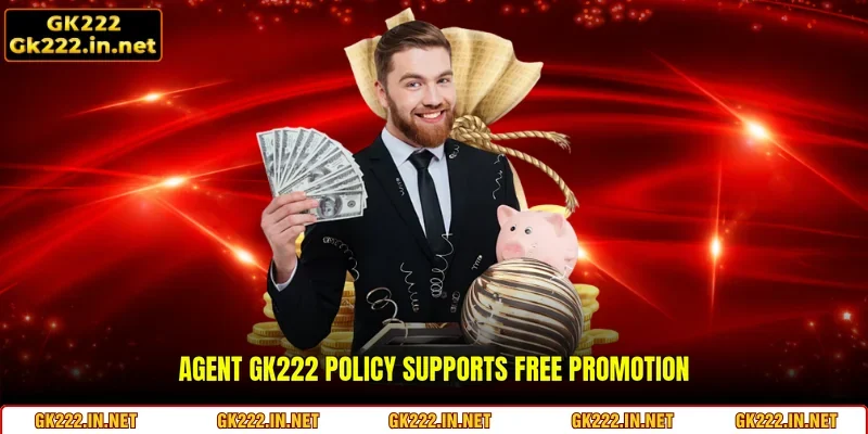 Agent GK222 policy supports free promotion