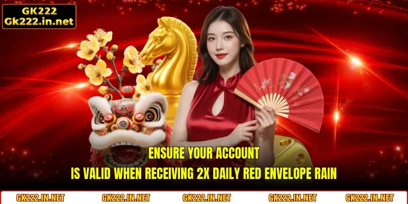 Ensure your account is valid when receiving 2x Daily Red Envelope Rain
