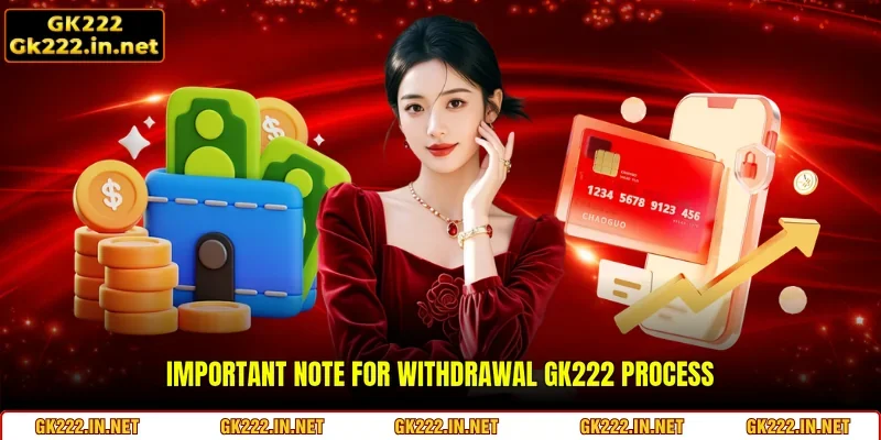 Important note for Withdrawal GK222 process