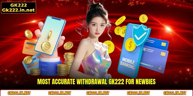Most accurate Withdrawal GK222 for newbies