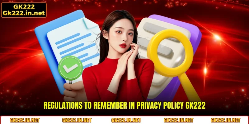 Regulations to remember in Privacy Policy GK222