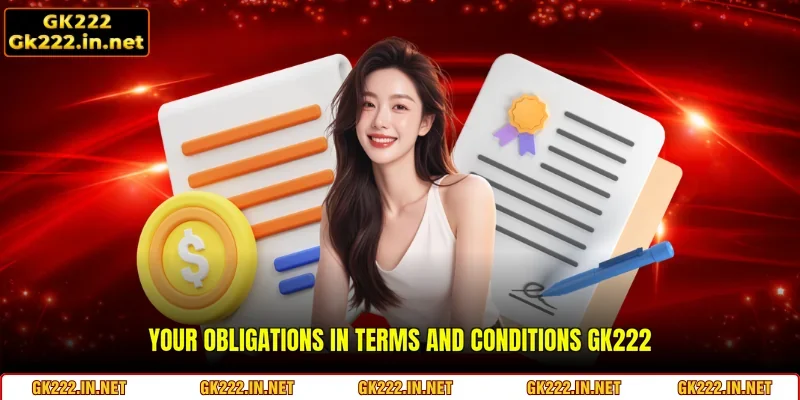 Your obligations in Terms And Conditions GK222